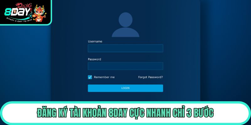 Đăng ký tài khoản 8day cực nhanh chỉ 3 bước